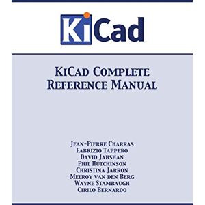 Charras, Jean-Pierre KiCad Complete Reference Manual: Full Color Version Charras, Jean-Pierre KiCad Complete Reference Manual: Full Color Version