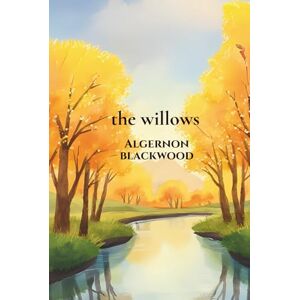 Blackwood, Algernon The Willows: LARGE PRINT Blackwood, Algernon The Willows: LARGE PRINT