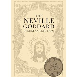 Goddard, Neville The Neville Goddard Deluxe Collection: All 14 Books By A New Thought Pioneer Goddard, Neville The Neville Goddard Deluxe Collection: All 14 Books By A New Thought Pioneer