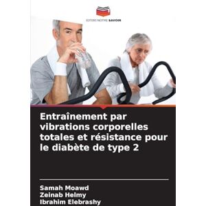 Moawd, Samah Entraînement par vibrations corporelles totales et résistance pour le diabète de type 2 Moawd, Samah Entraînement par vibrations corporelles totales et résistance pour le diabète de type 2