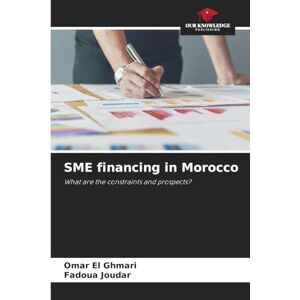 El Ghmari, Omar SME financing in Morocco: What are the constraints and prospects? El Ghmari, Omar SME financing in Morocco: What are the constraints and prospects?