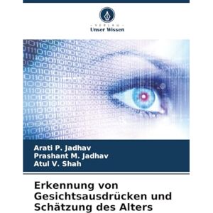Jadhav, Arati P. Erkennung von Gesichtsausdrücken und Schätzung des Alters Jadhav, Arati P. Erkennung von Gesichtsausdrücken und Schätzung des Alters