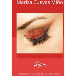 Cuevas Miño, Sra Mariza Eugenia de Jesus Leticia: El despertar de una mujer que aprendió a elegirse Cuevas Miño, Sra Mariza Eugenia de Jesus Leticia: El despertar de una mujer que aprendió a elegirse