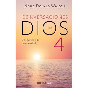 Walsch, Neale Donald Conversaciones con Dios: Despertar a la humanidad: Despertar a la Humanidad, Un dialogo Nuevo e Inesperado / Awaken the Species, Book 4 (CONVERSATIONS WITH GOD) Walsch, Neale Donald Conversaciones con Dios: Despertar a la humanidad: Despertar a la Humanidad, Un dialogo Nuevo e Inesperado / Awaken the Species, Book 4 (CONVERSATIONS WITH GOD)