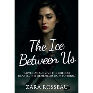 Rosseau, Zara The Ice Between Us Rosseau, Zara The Ice Between Us