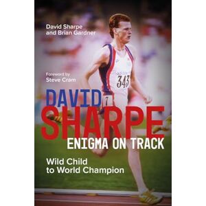 David Sharpe , Enigma on Track: Wild Child to World Champion David Sharpe , Enigma on Track: Wild Child to World Champion