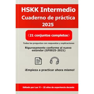 Luo (罗毅), Yi HSKK Intermedio Cuaderno de práctica 2025: 21 Exámenes de práctica (65 páginas impresas) + Respuestas en PDF (80 páginas) + MP3 de escucha (460 ... QR | Guía de preparación para HSKK Intermedio Luo (罗毅), Yi HSKK Intermedio Cuaderno de práctica 2025: 21 Exámenes de práctica (65 páginas impresas) + Respuestas en PDF (80 páginas) + MP3 de escucha (460 ... QR | Guía de preparación para HSKK Intermedio