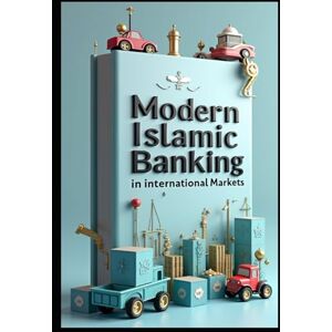Abdo, Saad Modern Islamic Banking In International Markets: Islamic Finance, Bridging Global Trade Gaps, International Trade Through Islamic Banking Principles, Islamic Trade Finance, Principles & Practice Abdo, Saad Modern Islamic Banking In International Markets: Islamic Finance, Bridging Global Trade Gaps, International Trade Through Islamic Banking Principles, Islamic Trade Finance, Principles & Practice