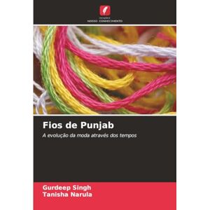 Singh, Gurdeep Fios de Punjab: A evolução da moda através dos tempos Singh, Gurdeep Fios de Punjab: A evolução da moda através dos tempos