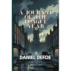 DEFOE, DANIEL A Journal of the Plague Year DEFOE, DANIEL A Journal of the Plague Year