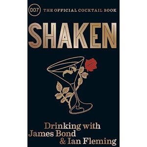 Fleming, Ian Shaken: Drinking with James Bond and Ian Fleming, the official cocktail book Fleming, Ian Shaken: Drinking with James Bond and Ian Fleming, the official cocktail book