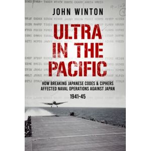 Winton, John Ultra in the Pacific: How Breaking Japanese Codes and Ciphers Affected Naval Operations Against Japan, 1941-45 (The Secret War) Winton, John Ultra in the Pacific: How Breaking Japanese Codes and Ciphers Affected Naval Operations Against Japan, 1941-45 (The Secret War)