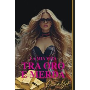 YeF, Olivia La mia vita tra oro e merda YeF, Olivia La mia vita tra oro e merda