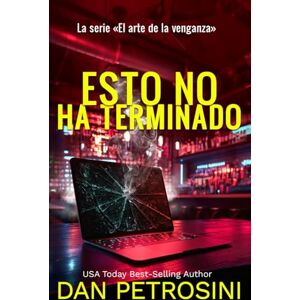 Petrosini, Dan Esto No Ha Terminado (La Serie «El Arte De La Venganza») Petrosini, Dan Esto No Ha Terminado (La Serie «El Arte De La Venganza»)