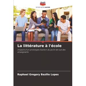 Lopes, Raphael Gregory Bazílio La littérature à l'école: impacts d'un prototype d'action du point de vue des enseignants Lopes, Raphael Gregory Bazílio La littérature à l'école: impacts d'un prototype d'action du point de vue des enseignants