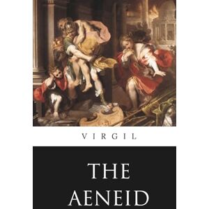 Virgil The Aeneid by (A Skylark Classics Presentation): Translated by John Dryden Virgil The Aeneid by (A Skylark Classics Presentation): Translated by John Dryden