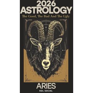 Social, KOL Aries Astrology Predictions 2026: The Good, the Bad, & the Ugly: Planetary & Moon aspects & transits. Moon phases, Lunar calendar, & Retrograde planets. Your Opportunities & Challenges Guide Social, KOL Aries Astrology Predictions 2026: The Good, the Bad, & the Ugly: Planetary & Moon aspects & transits. Moon phases, Lunar calendar, & Retrograde planets. Your Opportunities & Challenges Guide