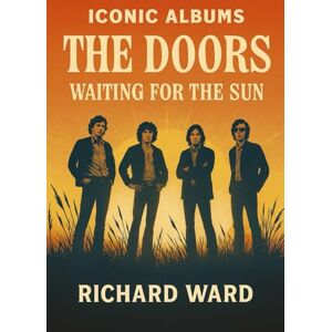 Ward, Richard Iconic Albums The Doors Waiting for the Sun Ward, Richard Iconic Albums The Doors Waiting for the Sun