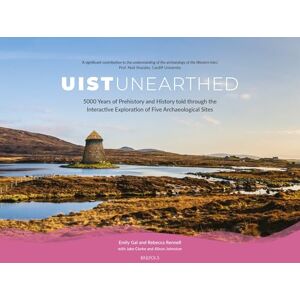 Gal, Emily Uist Unearthed: 5000 Years of Prehistory and History Told Through the Interactive Exploration of Five Archaeological Sites Gal, Emily Uist Unearthed: 5000 Years of Prehistory and History Told Through the Interactive Exploration of Five Archaeological Sites