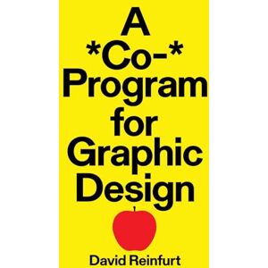 Reinfurt, David A *Co-* Program for Graphic Design: By David Reinfurt Reinfurt, David A *Co-* Program for Graphic Design: By David Reinfurt