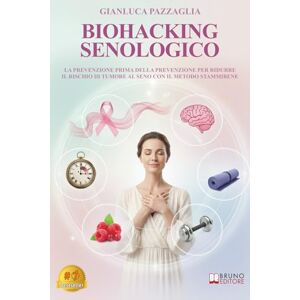 Pazzaglia, Gianluca Biohacking Senologico: La Prevenzione Prima Della Prevenzione Per Ridurre Il Rischio Di Tumore Al Seno Con Il Metodo Stammibene Pazzaglia, Gianluca Biohacking Senologico: La Prevenzione Prima Della Prevenzione Per Ridurre Il Rischio Di Tumore Al Seno Con Il Metodo Stammibene