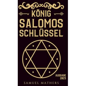 Mathers, Samuel Liddell MacGregor König Salomos Schlüssel Mathers, Samuel Liddell MacGregor König Salomos Schlüssel