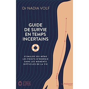 Volf, Nadia Guide de survie en temps incertains: Stimuler soi-même les points d'énergie dans les moments difficiles de la vie Volf, Nadia Guide de survie en temps incertains: Stimuler soi-même les points d'énergie dans les moments difficiles de la vie