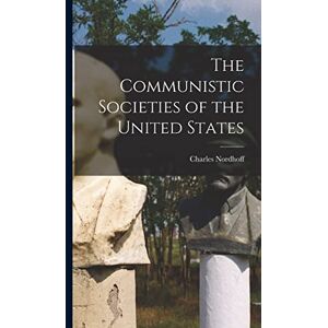 Nordhoff, Charles The Communistic Societies of the United States Nordhoff, Charles The Communistic Societies of the United States