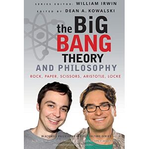 The Big Bang Theory and Philosophy: Rock, Paper, Scissors, Aristotle, Locke: 44 (The Blackwell Philosophy and Pop Culture Series) The Big Bang Theory and Philosophy: Rock, Paper, Scissors, Aristotle, Locke: 44 (The Blackwell Philosophy and Pop Culture Series)
