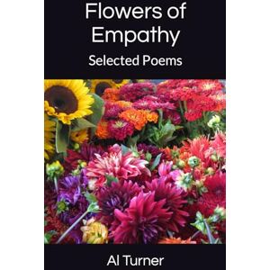 Turner, Al Flowers of Empathy: Selected Poems Turner, Al Flowers of Empathy: Selected Poems
