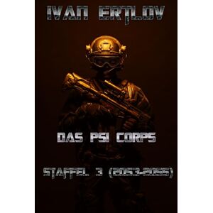 Ertlov, Ivan Das Psi Corps: Staffel 3: 2053-2055 (Psi Corps Near-Future Psionik Thriller) Ertlov, Ivan Das Psi Corps: Staffel 3: 2053-2055 (Psi Corps Near-Future Psionik Thriller)