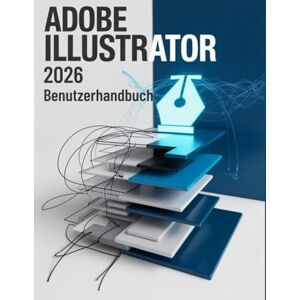 James, Kelby Adobe Illustrator 2026 Benutzerhandbuch: Grundlagen meistern für Anfänger und neue Funktionen für Senior Designer im Jahr 2026 freischalten James, Kelby Adobe Illustrator 2026 Benutzerhandbuch: Grundlagen meistern für Anfänger und neue Funktionen für Senior Designer im Jahr 2026 freischalten