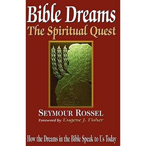Rossel, Seymour Bible Dreams: The Spiritual Quest: How the Dreams in the Bible Speak to Us Today (Revised 2nd Edition) Rossel, Seymour Bible Dreams: The Spiritual Quest: How the Dreams in the Bible Speak to Us Today (Revised 2nd Edition)