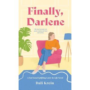 Dali Finally, Darlene: A Feel-Good Uplifting Later-In-Life Novel Dali Finally, Darlene: A Feel-Good Uplifting Later-In-Life Novel