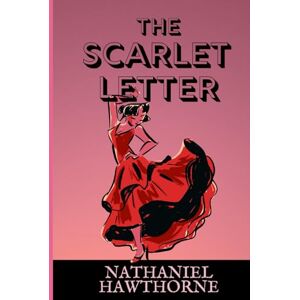 HAWTHORNE, NATHANIEL THE SCARLET LETTER: “A Timeless Tale of Sin, Redemption, and the Human Heart” HAWTHORNE, NATHANIEL THE SCARLET LETTER: “A Timeless Tale of Sin, Redemption, and the Human Heart”