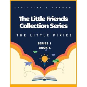 Gordon, Christine A The Little Friends Collection Series: Book 7. The Little Pixies Gordon, Christine A The Little Friends Collection Series: Book 7. The Little Pixies