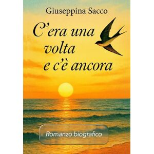 Sacco, Giuseppina C'era una volta e c'è ancora Sacco, Giuseppina C'era una volta e c'è ancora
