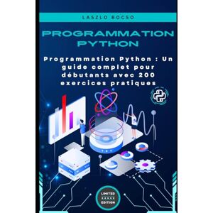 Bocso, Laszlo Programmation Python : Un guide complet pour débutants avec 200 exercices pratiques (micro apprentissage Python) Bocso, Laszlo Programmation Python : Un guide complet pour débutants avec 200 exercices pratiques (micro apprentissage Python)