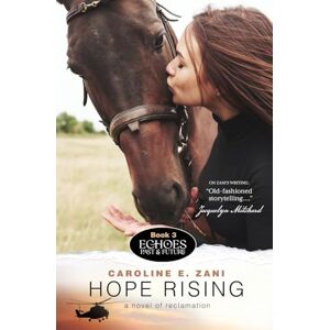 Zani, Caroline E. Hope Rising: a novel of reclamation: a novel of reclamation (Echoes Past & Future) Zani, Caroline E. Hope Rising: a novel of reclamation: a novel of reclamation (Echoes Past & Future)