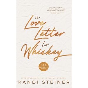 Steiner, Kandi A Love Letter to Whiskey Steiner, Kandi A Love Letter to Whiskey