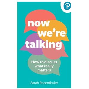 Rozenthuler, Sarah Now We're Talking: How to discuss what really matters Rozenthuler, Sarah Now We're Talking: How to discuss what really matters