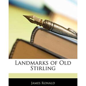 Ronald, James Landmarks of Old Stirling Ronald, James Landmarks of Old Stirling