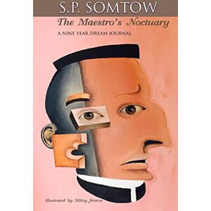 Somtow, S. P. The Maestro's Noctuary: A Nine Year Dream Journal Somtow, S. P. The Maestro's Noctuary: A Nine Year Dream Journal