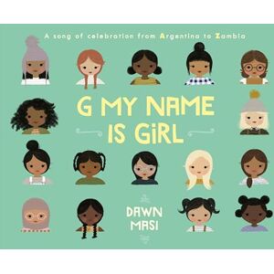 Masi, Dawn G My Name Is Girl: A Song of Celebration from Argentina to Zambia Masi, Dawn G My Name Is Girl: A Song of Celebration from Argentina to Zambia