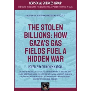 Group, Gew Social Sciences The Stolen Billions: How Gaza's Gas Fields Fuel A Hidden War (Geopolitics) Group, Gew Social Sciences The Stolen Billions: How Gaza's Gas Fields Fuel A Hidden War (Geopolitics)