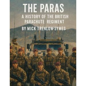 Trenlow-Symes, Mick The Paras: A History of the British Parachute Regiment (Silent Warriors: Inside the World’s Elite Special Forces) Trenlow-Symes, Mick The Paras: A History of the British Parachute Regiment (Silent Warriors: Inside the World’s Elite Special Forces)