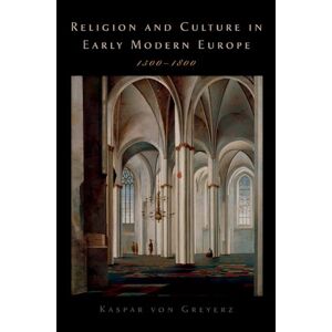 von Greyerz, Kasper Religion And Culture In Early Modern Europe, 1500-1800 von Greyerz, Kasper Religion And Culture In Early Modern Europe, 1500-1800