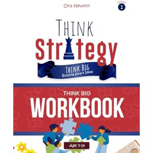Newton, Dr Ona Think Strategy for Kids Series 1 : Building Smart Visions and Goals Workbook Newton, Dr Ona Think Strategy for Kids Series 1 : Building Smart Visions and Goals Workbook