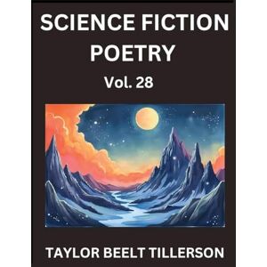 Taylor Science Fiction Poetry (Volume 28)- SciFi, Fantasy, and Speculative Poetry, Discover Chronicles of the Sci-fi Stellar Verse, Echoes of the Void, and Nebula Narrative Anthology Taylor Science Fiction Poetry (Volume 28)- SciFi, Fantasy, and Speculative Poetry, Discover Chronicles of the Sci-fi Stellar Verse, Echoes of the Void, and Nebula Narrative Anthology