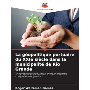 Walteman Gomes, Róger La géopolitique portuaire du XXIe siècle dans la municipalité de Rio Grande: Une proposition d'éducation environnementale critique/ émancipatrice Walteman Gomes, Róger La géopolitique portuaire du XXIe siècle dans la municipalité de Rio Grande: Une proposition d'éducation environnementale critique/ émancipatrice
